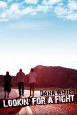 Watch Dana White Lookin for a Fight 0123movies