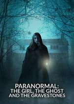 Watch Paranormal: The Girl, The Ghost and The Gravestone 0123movies