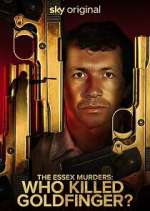 Watch The Essex Murders: Who Killed Goldfinger? 0123movies